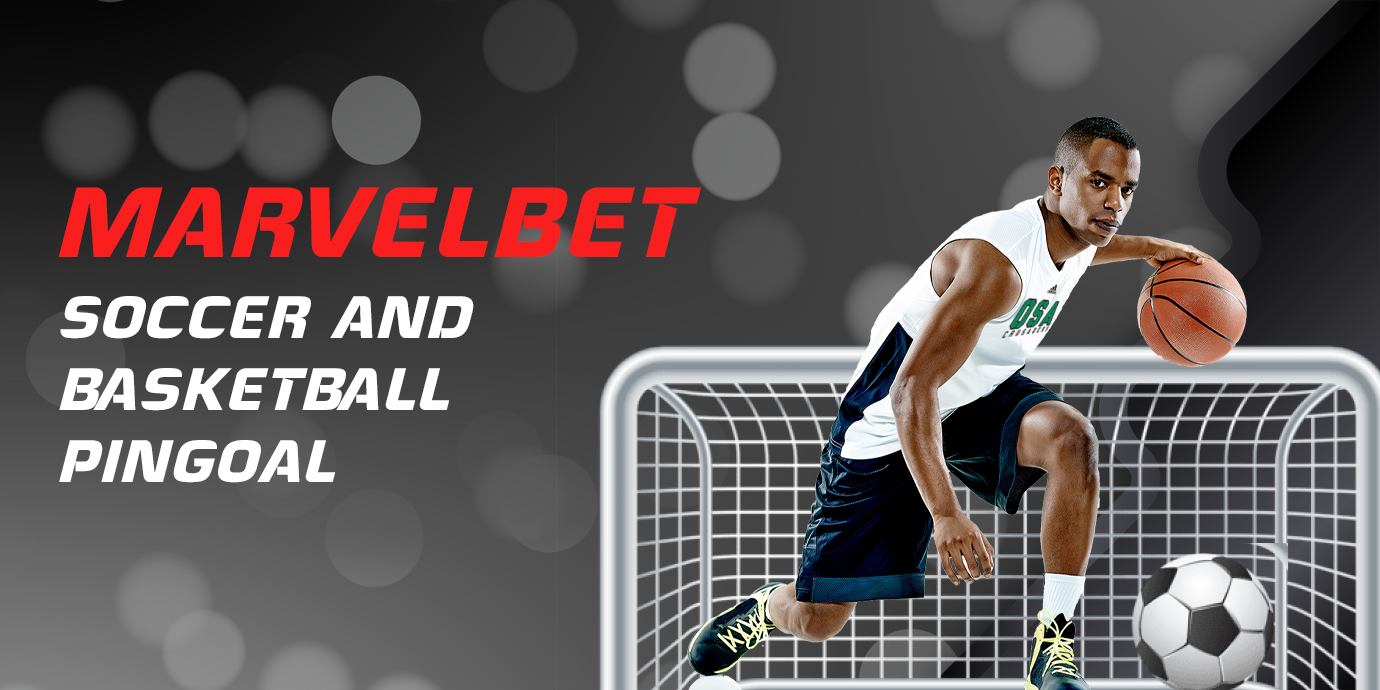 MarvelBet offers an opportunity 24/7 real money betting experience on Soccer and Basketball PinGoal